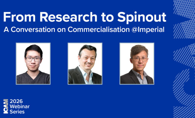 Webinar promotional graphic titled ‘From Research to Spinout: A Conversation on Commercialisation @Imperial.’ Three speaker headshots are included. The left side features the ICAM 2026 Webinar Series branding on a blue background with the ICAM's abstract logo graphic.