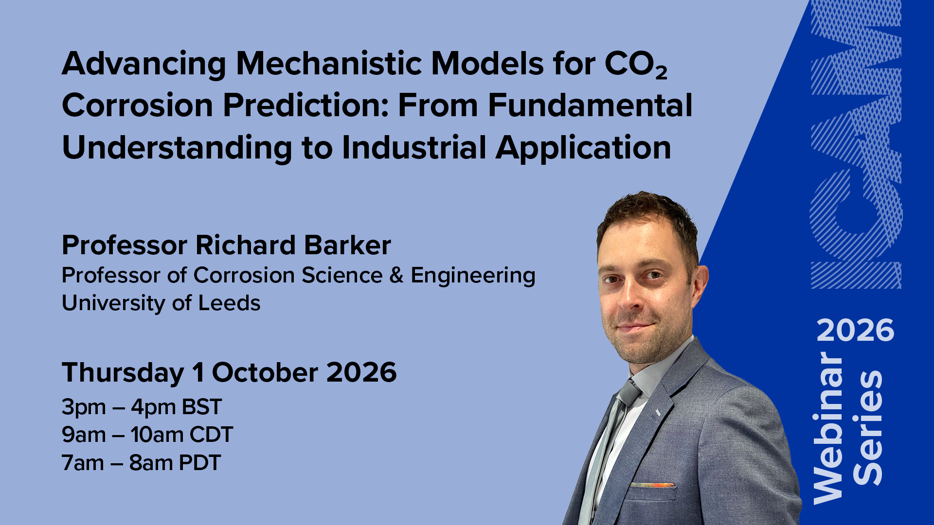 Promotional graphic for an ICAM 2026 Webinar Series lecture. The right side features the ICAM webinar branding on a blue background with the ICAM abstract logo graphic and a portrait of Professor Richard Barker against a blue background. Text on the image includes the lecture title, "Advancing Mechanistic Models for CO₂ Corrosion Prediction: From Fundamental Understanding to Industrial Application", and the event details: Thursday 1 October 2026, 3-4pm BST (9-10am CDT, 7-8am PDT). Professor Barker's name and academic title are also displayed.